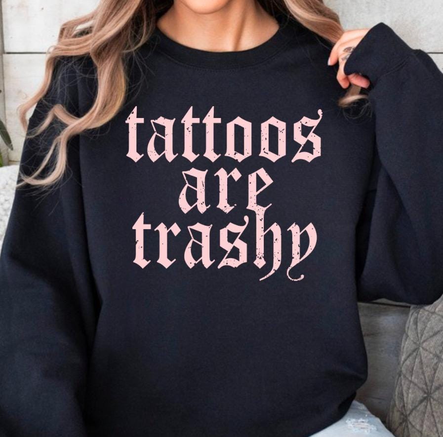 Tattoos are Trashy