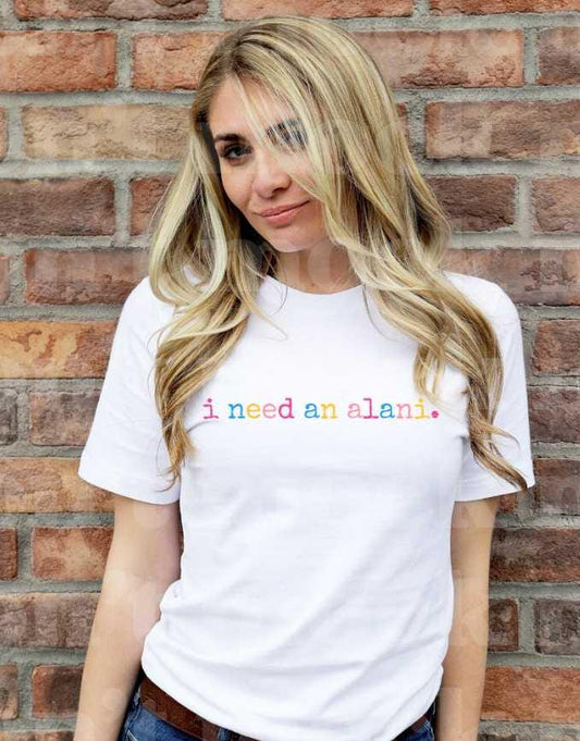 I Need An Alani Graphic Tee | Funny Energy Drink Apparel | Gift for Caffeine Lovers