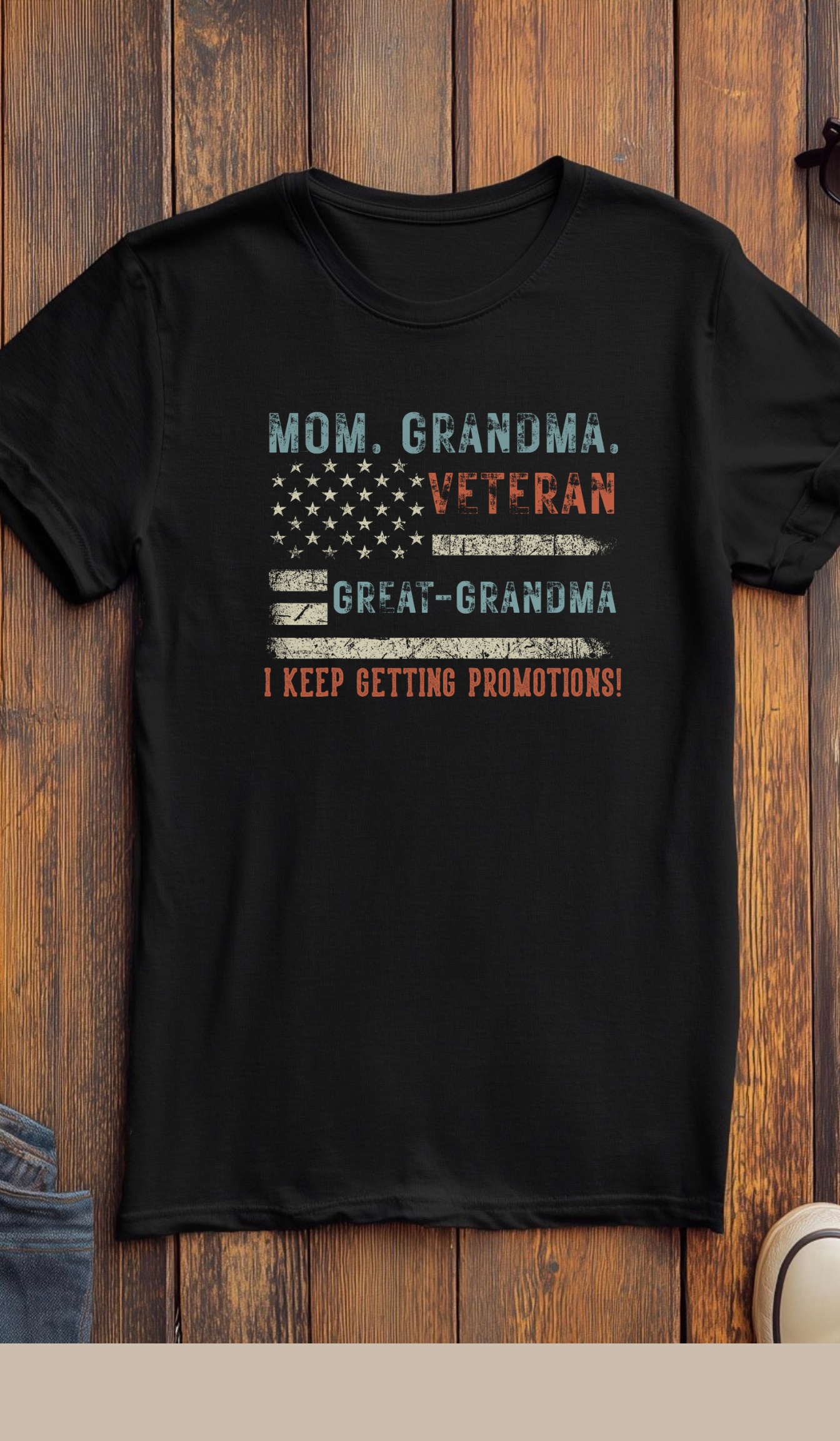 MOM, GRANDMA, VETERAN, GREAT GRANDMA