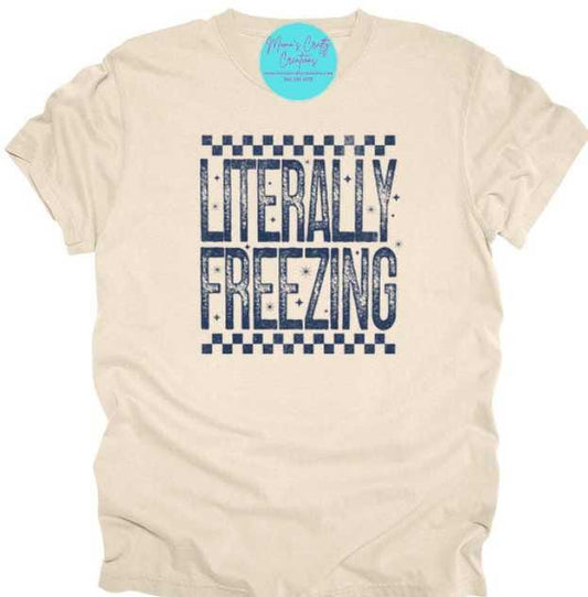Literally Freezing T-Shirt – Cozy, Stylish Graphic Tee